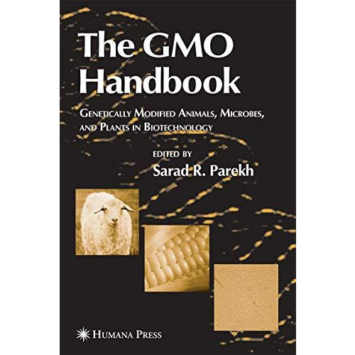 The GMO Handbook: Genetically Modified Animals, Microbes, and Plants in Biotechn [Hardcover]