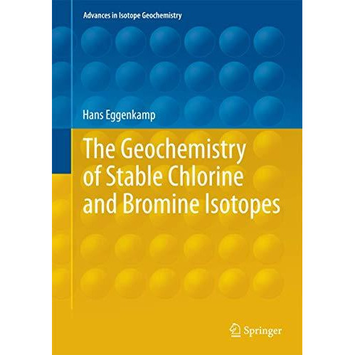 The Geochemistry of Stable Chlorine and Bromine Isotopes [Hardcover]