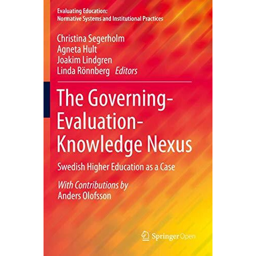 The Governing-Evaluation-Knowledge Nexus: Swedish Higher Education as a Case [Paperback]