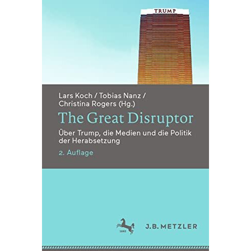 The Great Disruptor: ?ber Trump, die Medien und die Politik der Herabsetzung [Paperback]