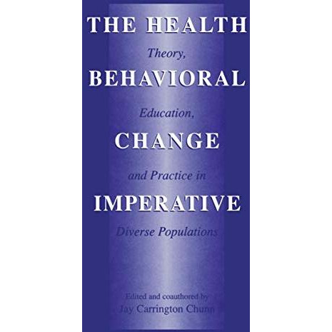 The Health Behavioral Change Imperative: Theory, Education, and Practice in Dive [Hardcover]