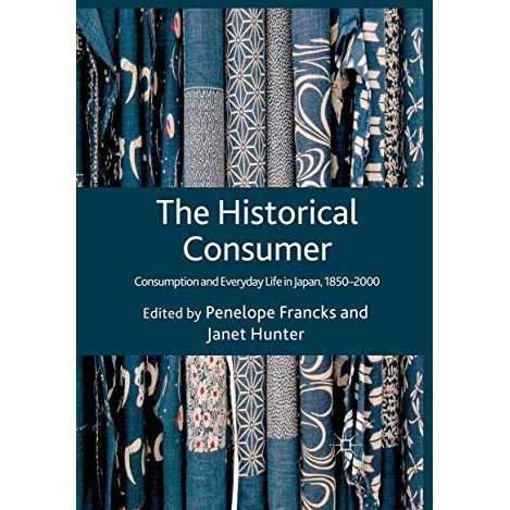 The Historical Consumer: Consumption and Everyday Life in Japan, 1850-2000 [Paperback]