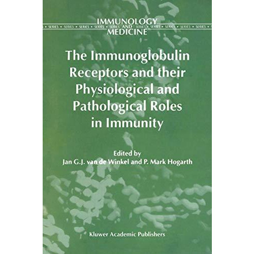 The Immunoglobulin Receptors and their Physiological and Pathological Roles in I [Hardcover]