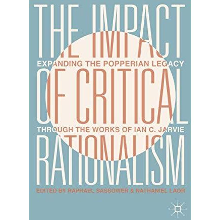 The Impact of Critical Rationalism: Expanding the Popperian Legacy through the W [Hardcover]