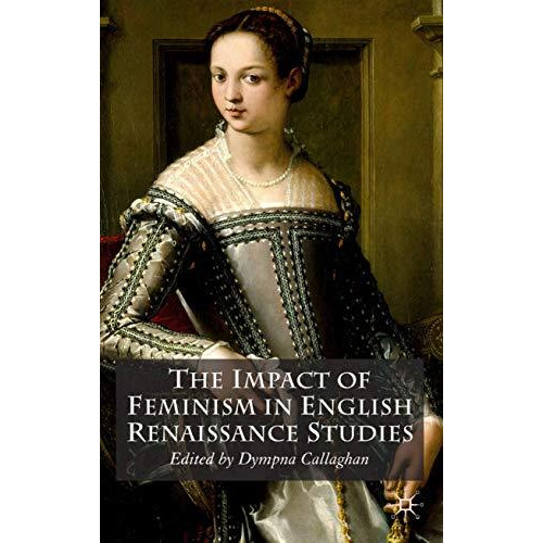 The Impact of Feminism in English Renaissance Studies [Hardcover]