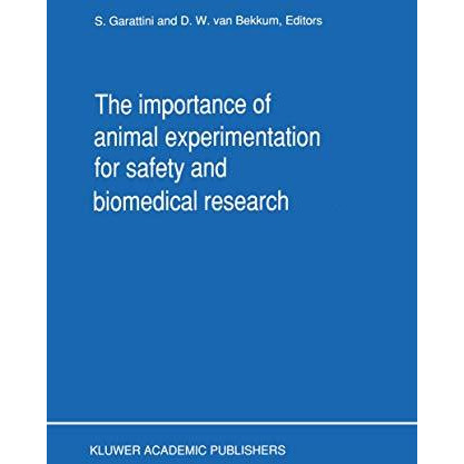 The Importance of Animal Experimentation for Safety and Biomedical Research [Paperback]