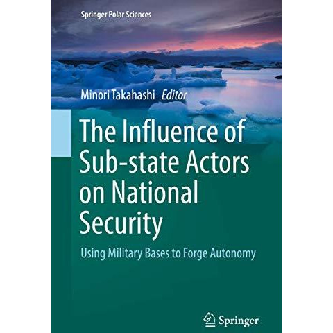 The Influence of Sub-state Actors on National Security: Using Military Bases to  [Hardcover]