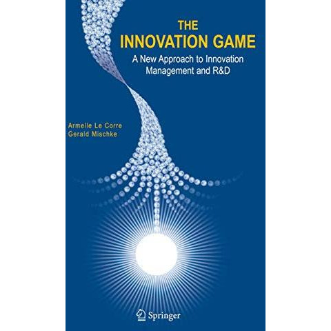 The Innovation Game: A New Approach to Innovation Management and R&D [Paperback]