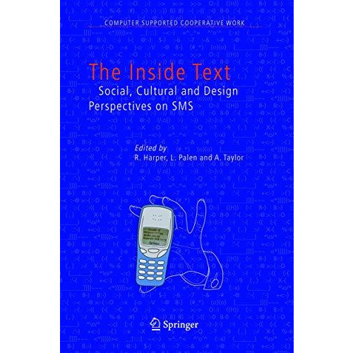 The Inside Text: Social, Cultural and Design Perspectives on SMS [Paperback]