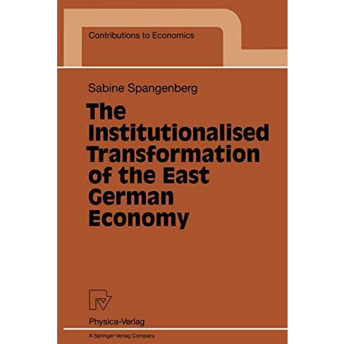 The Institutionalised Transformation of the East German Economy [Paperback]