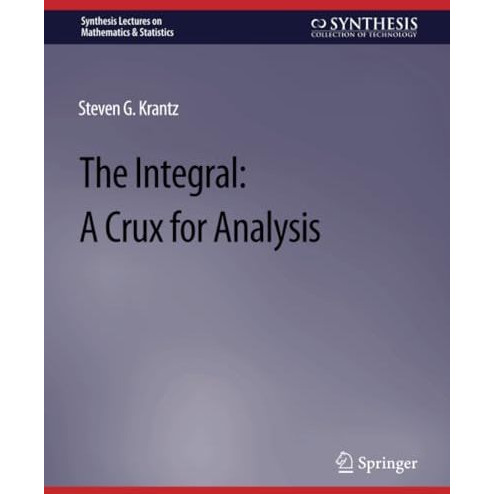 The Integral: A Crux for Analysis [Paperback]