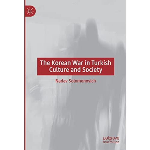 The Korean War in Turkish Culture and Society [Hardcover]