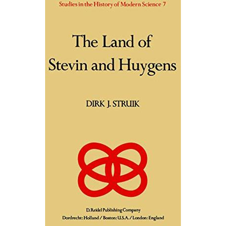 The Land of Stevin and Huygens: A Sketch of Science and Technology in the Dutch  [Paperback]