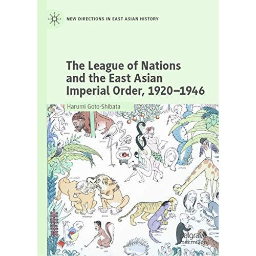 The League of Nations and the East Asian Imperial Order, 19201946 [Hardcover]