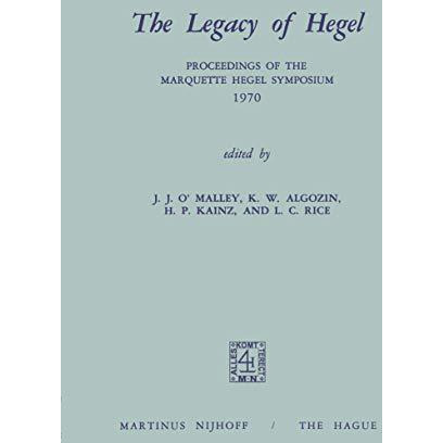 The Legacy of Hegel: Proceedings of the Marquette Hegel Symposium 1970 [Paperback]