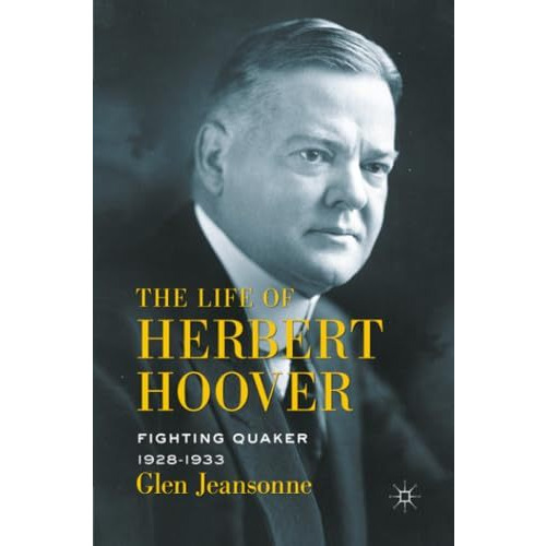 The Life of Herbert Hoover: Fighting Quaker, 19281933 [Paperback]