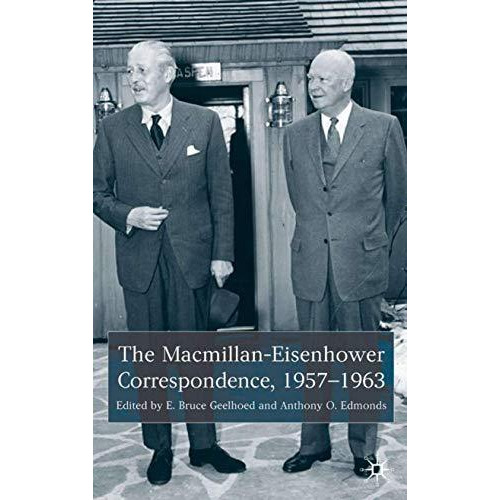 The Macmillan-Eisenhower Correspondence, 1957-69 [Hardcover]