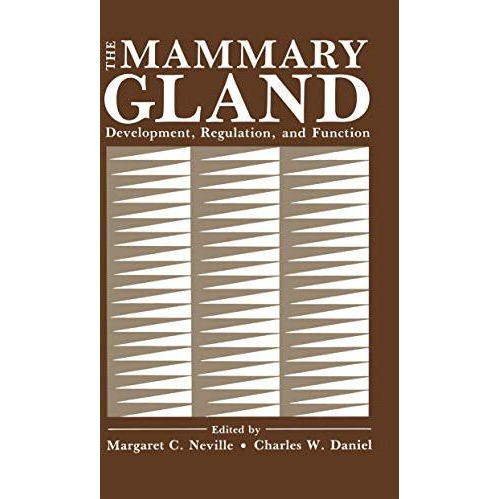 The Mammary Gland: Development, Regulation, and Function [Paperback]