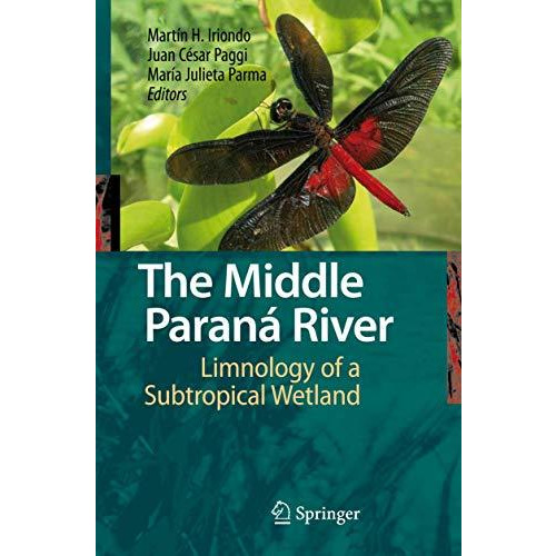 The Middle Paran? River: Limnology of a Subtropical Wetland [Hardcover]