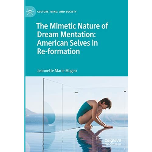 The Mimetic Nature of Dream Mentation: American Selves in Re-formation [Hardcover]