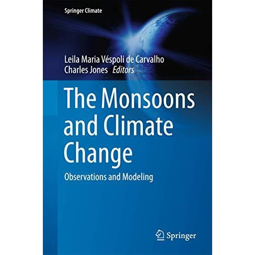 The Monsoons and Climate Change: Observations and Modeling [Hardcover]