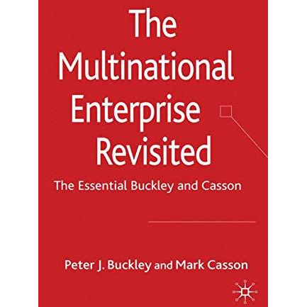 The Multinational Enterprise Revisited: The Essential Buckley and Casson [Paperback]