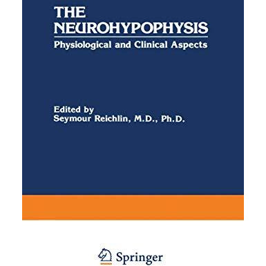 The Neurohypophysis: Physiological and Clinical Aspects [Paperback]