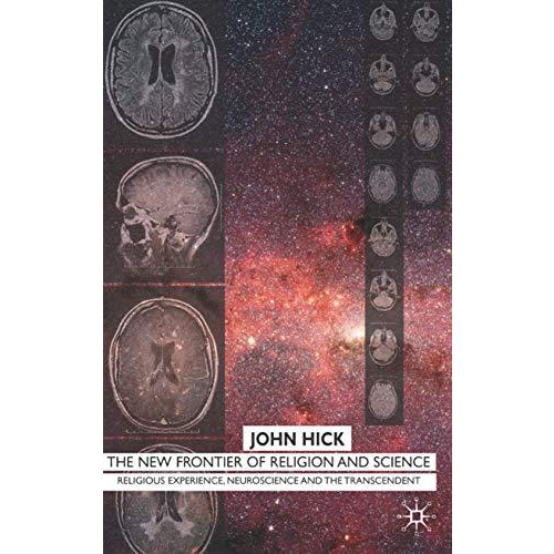 The New Frontier of Religion and Science: Religious Experience, Neuroscience, an [Hardcover]