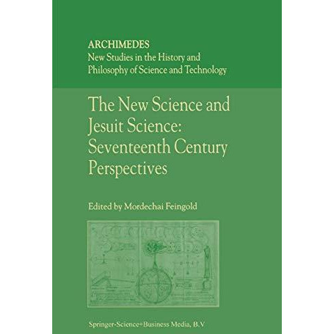 The New Science and Jesuit Science: Seventeenth Century Perspectives [Paperback]