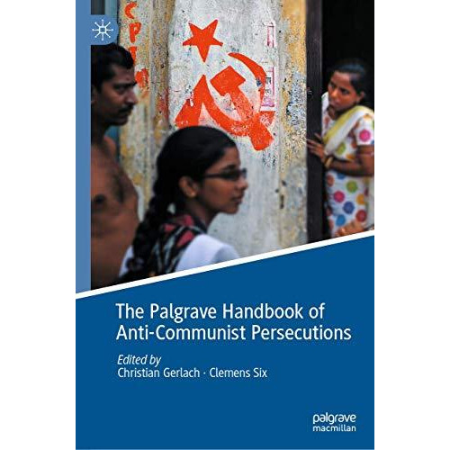 The Palgrave Handbook of Anti-Communist Persecutions [Hardcover]