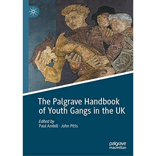 The Palgrave Handbook of Youth Gangs in the UK [Hardcover]