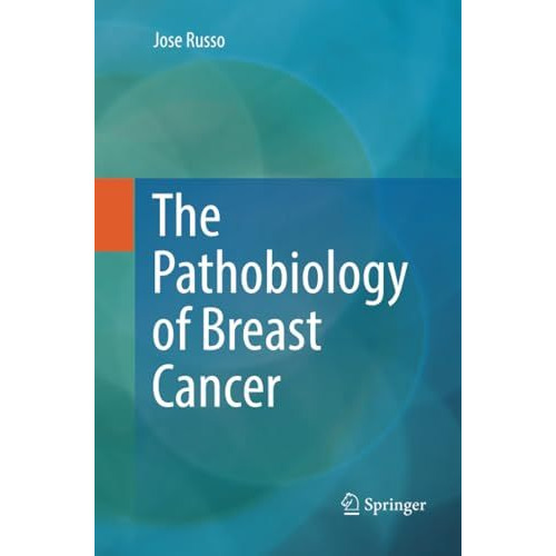 The Pathobiology of Breast Cancer [Paperback]