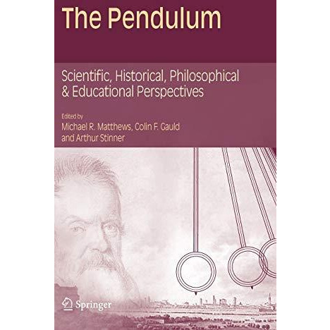 The Pendulum: Scientific, Historical, Philosophical and Educational Perspectives [Hardcover]