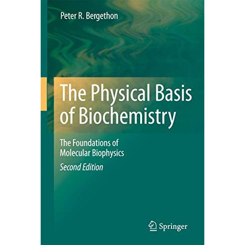 The Physical Basis of Biochemistry: The Foundations of Molecular Biophysics [Hardcover]