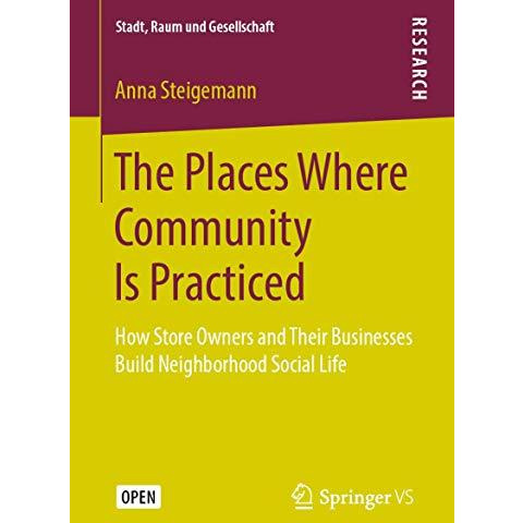 The Places Where Community Is Practiced: How Store Owners and Their Businesses B [Paperback]