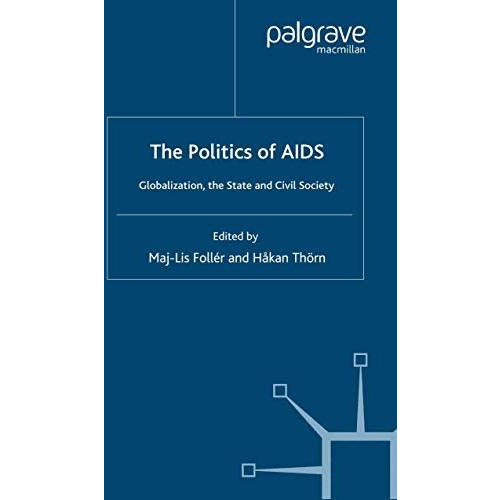 The Politics of AIDS: Globalization, the State and Civil Society [Paperback]