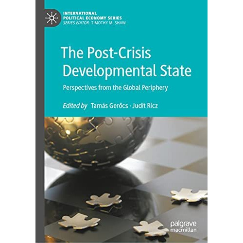 The Post-Crisis Developmental State: Perspectives from the Global Periphery [Hardcover]