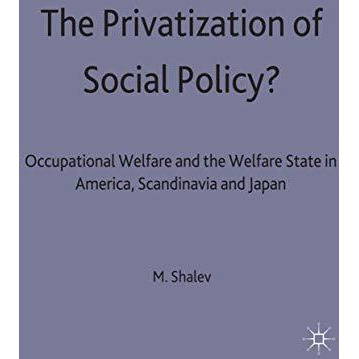 The Privatization of Social Policy?: Occupational Welfare and the Welfare State  [Hardcover]