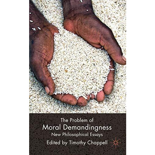 The Problem of Moral Demandingness: New Philosophical Essays [Hardcover]