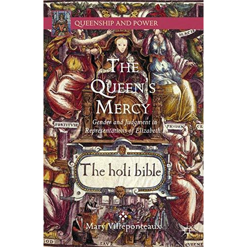 The Queen's Mercy: Gender and Judgment in Representations of Elizabeth I [Paperback]