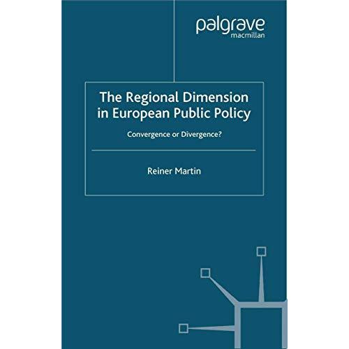 The Regional Dimension in European Public Policy: Convergence or Divergence? [Paperback]