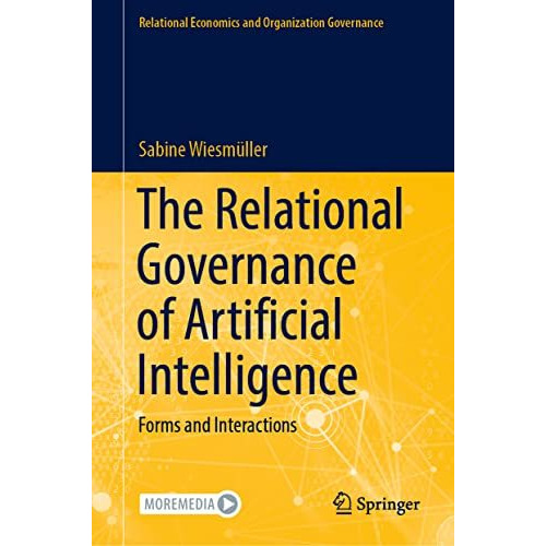 The Relational Governance of Artificial Intelligence: Forms and Interactions [Hardcover]