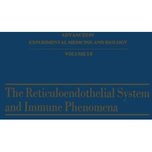 The Reticuloendothelial System and Immune Phenomena: Proceedings of the Ludwig A [Paperback]