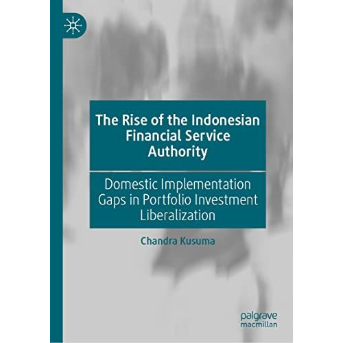 The Rise of the Indonesian Financial Service Authority: Domestic Implementation  [Hardcover]