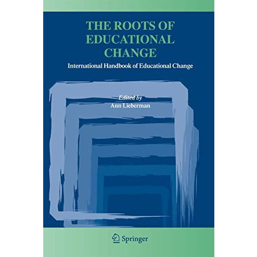 The Roots of Educational Change: International Handbook of Educational Change [Paperback]