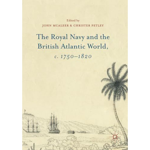 The Royal Navy and the British Atlantic World, c. 17501820 [Paperback]