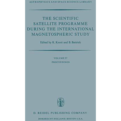 The Scientific Satellite Programme during the International Magnetospheric Study [Hardcover]