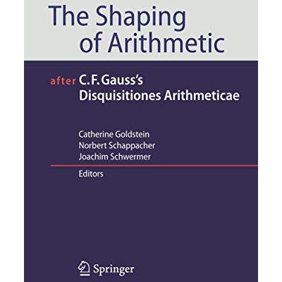 The Shaping of Arithmetic after C.F. Gauss's Disquisitiones Arithmeticae [Paperback]