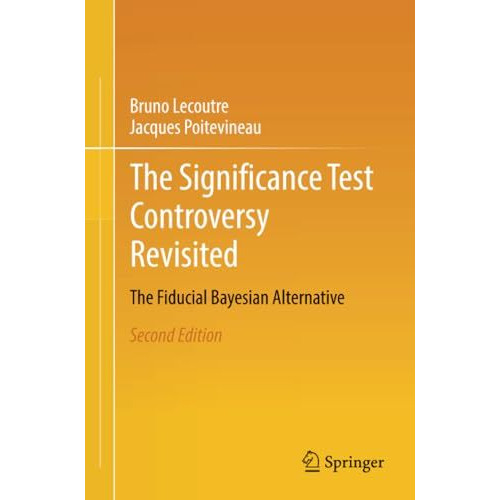 The Significance Test Controversy Revisited: The Fiducial Bayesian Alternative [Paperback]