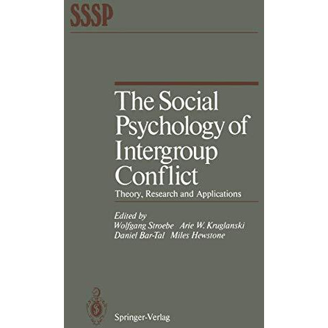 The Social Psychology of Intergroup Conflict: Theory, Research and Applications [Paperback]